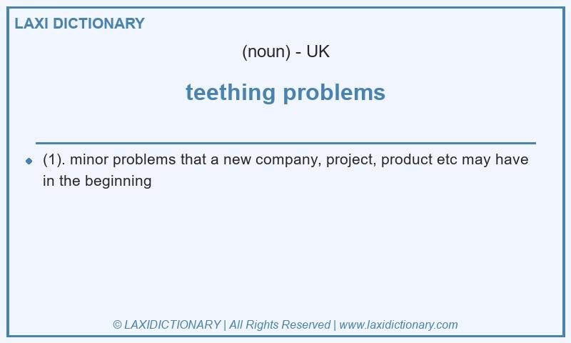 Definition teething problems in British English