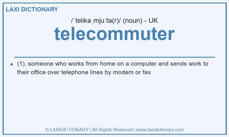 Definition telecommuter in British English