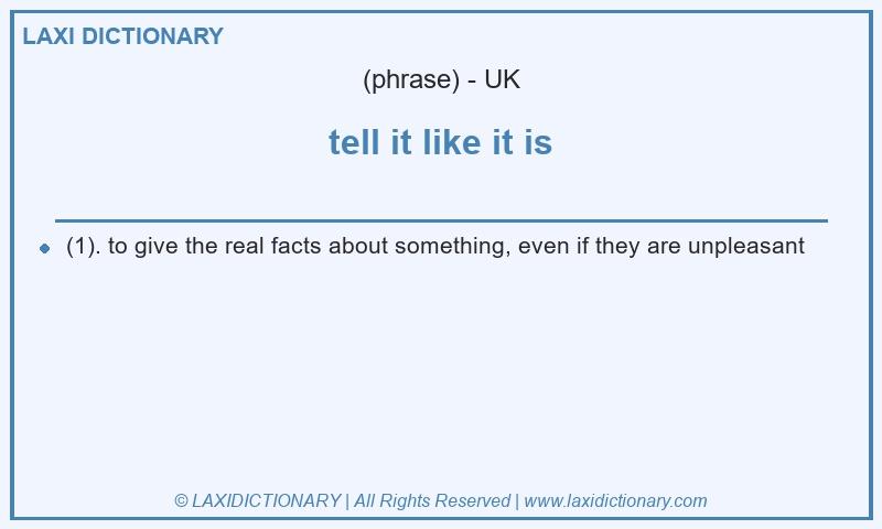 Definition tell it like it is in British English