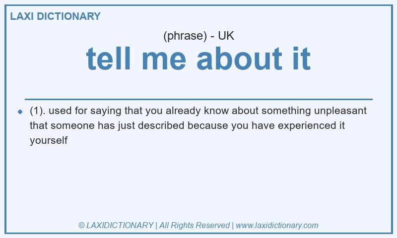 Definition tell me about it in British English