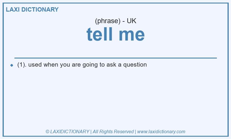 Definition tell me in British English