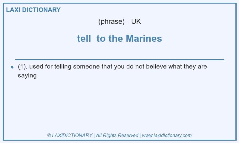 Definition tell to the Marines in British English