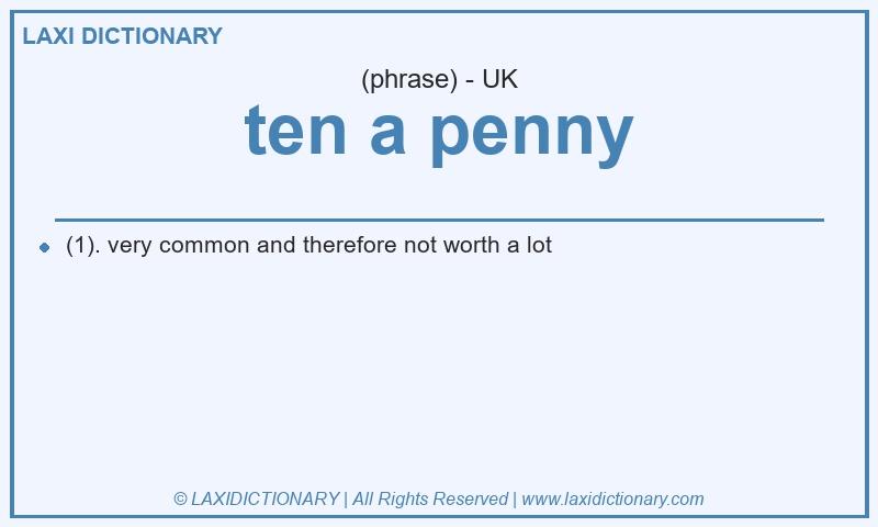 Definition ten a penny in British English
