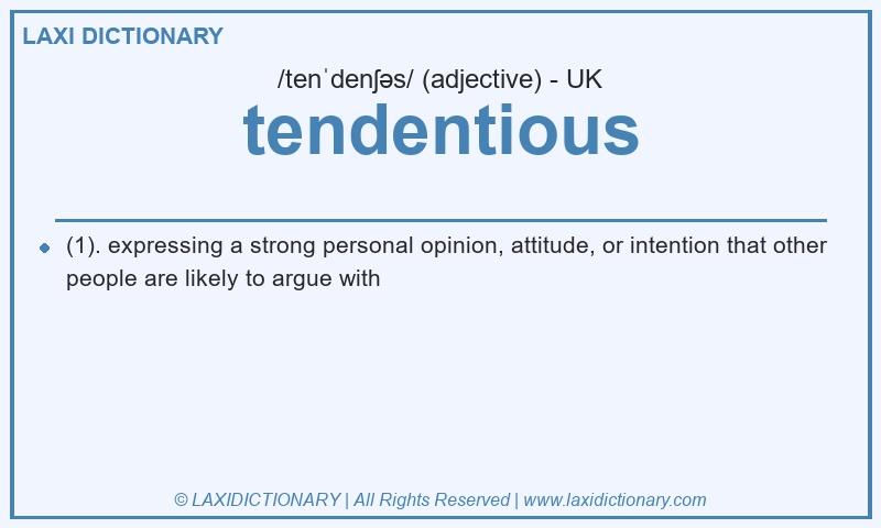 Definition tendentious in British English