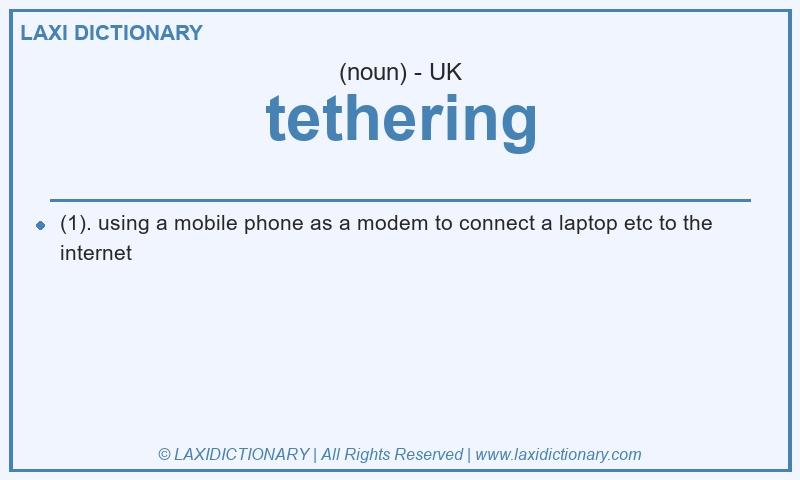 Definition tethering in British English