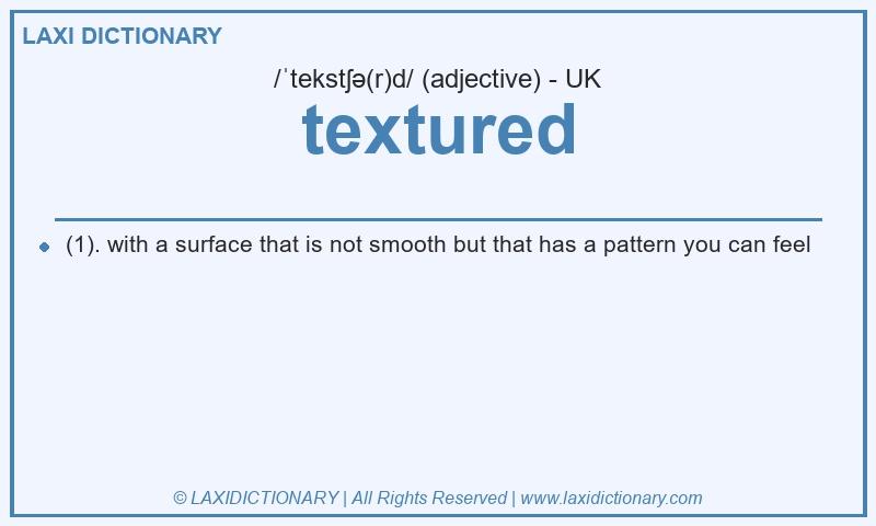 Definition textured in British English