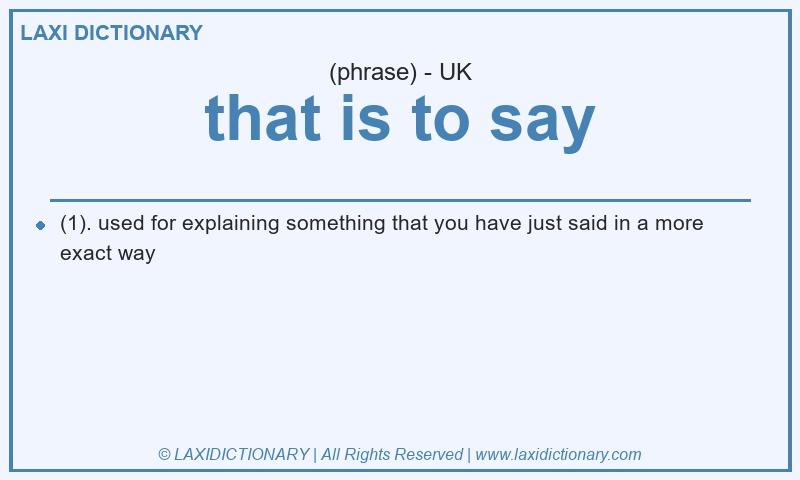 Definition that is to say in British English