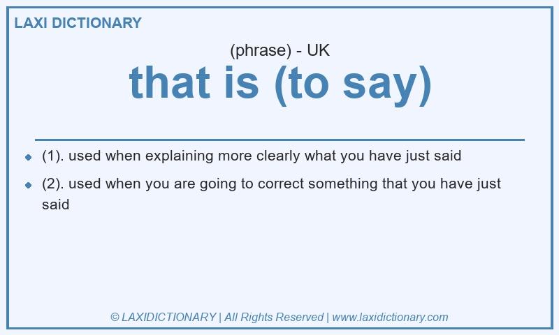 Definition that is (to say) in British English