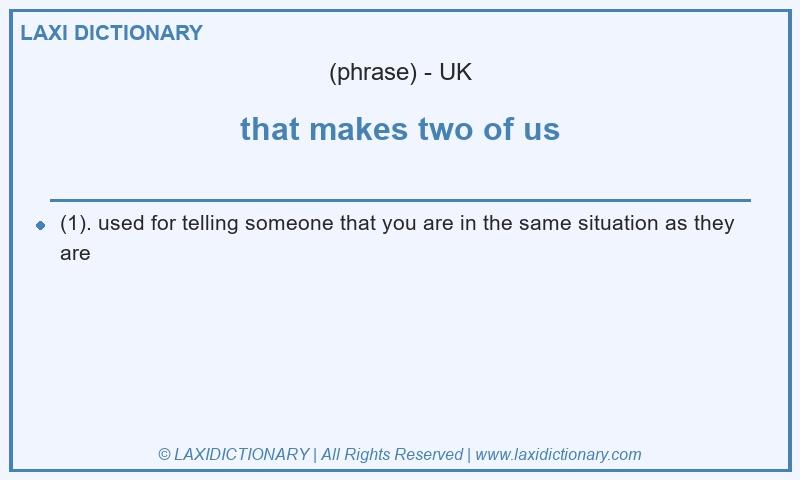 Definition that makes two of us in British English