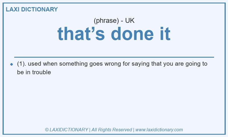Definition that’s done it in British English