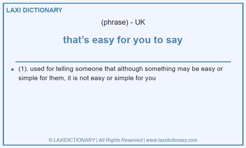Definition that’s easy for you to say in British English