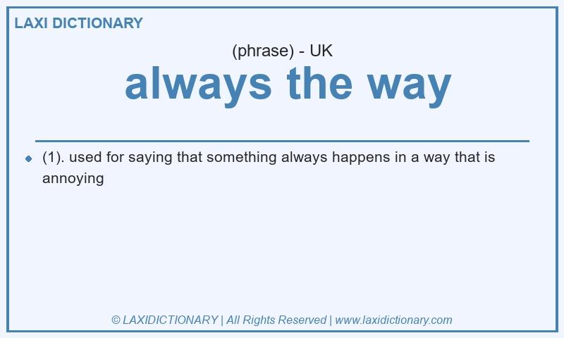 Definition  always the way in British English