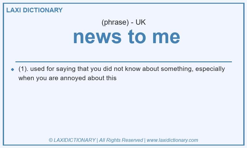 Definition news to me in British English