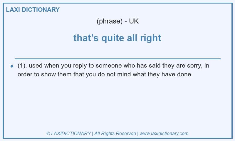 Definition that’s quite all right in British English