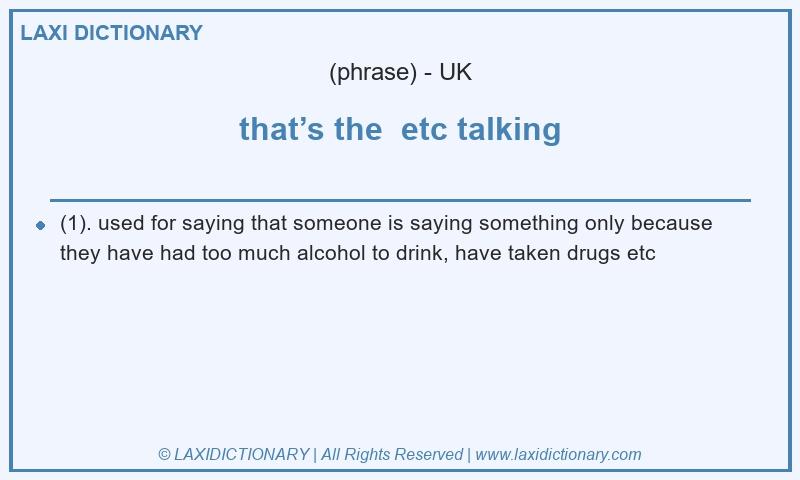 Definition that’s the  etc talking in British English