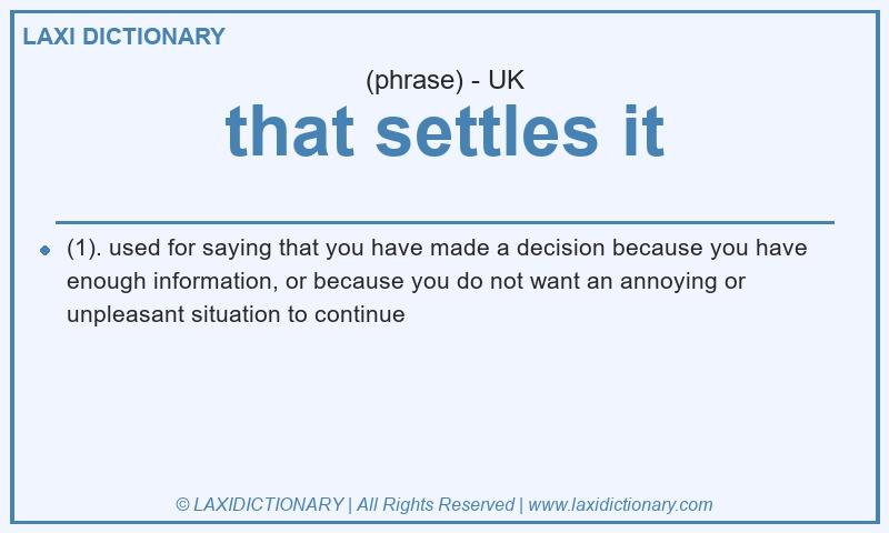 Definition that settles it in British English