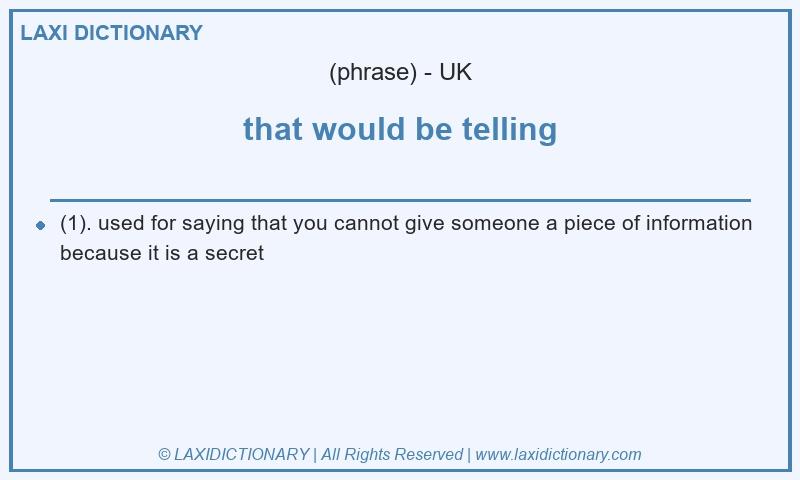 Definition that would be telling in British English