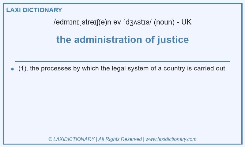Definition the administration of justice in British English