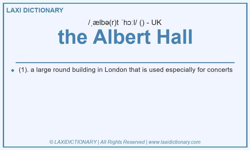 Definition the Albert Hall in British English