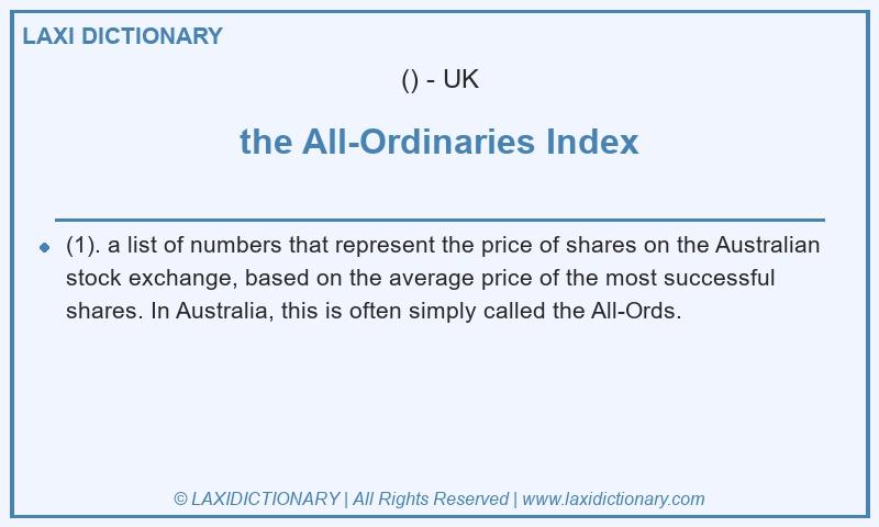 Definition the All-Ordinaries Index in British English