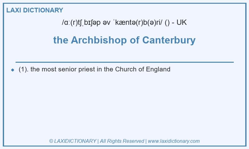 Definition the Archbishop of Canterbury in British English