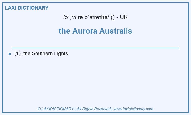 Definition the Aurora Australis in British English