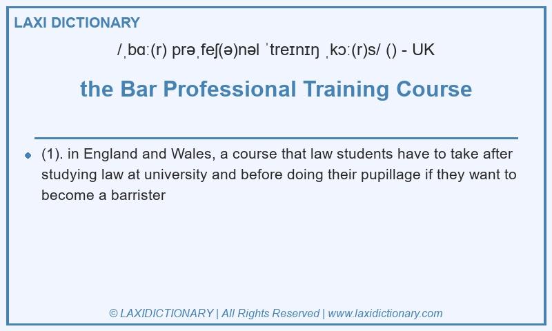 Definition the Bar Professional Training Course in British English