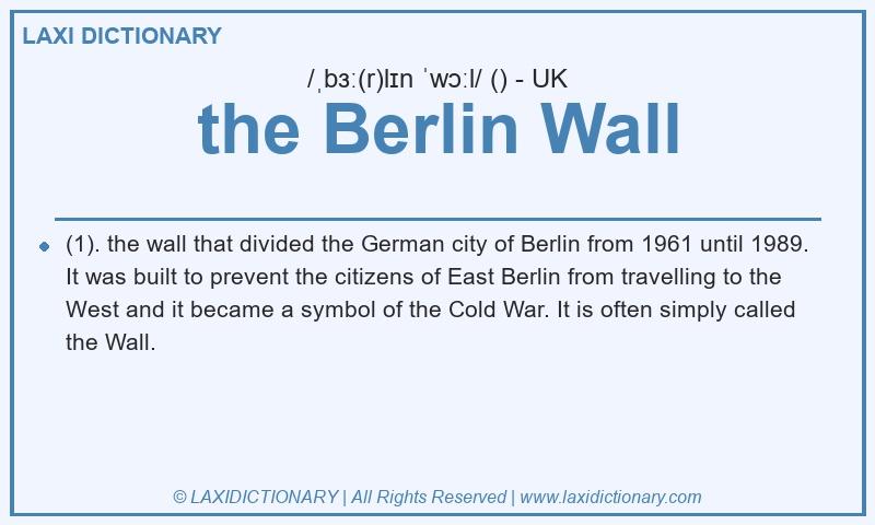 Definition the Berlin Wall in British English