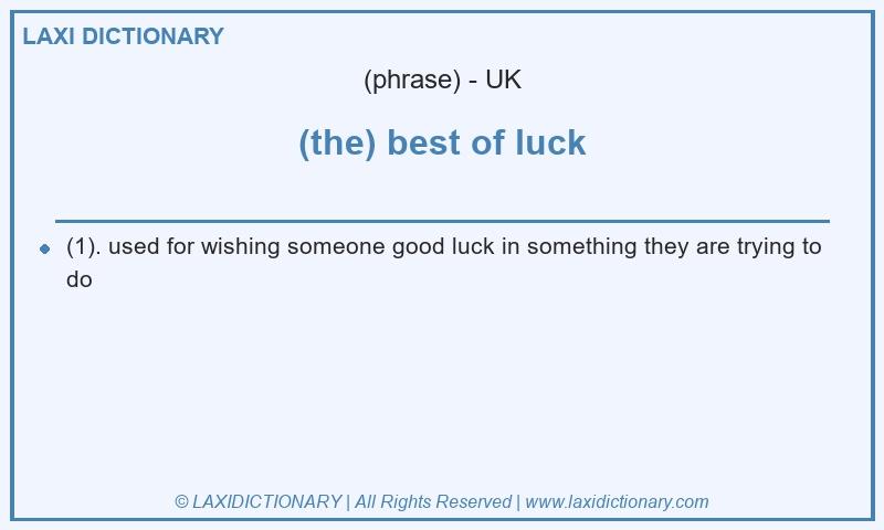 Definition (the) best of luck in British English
