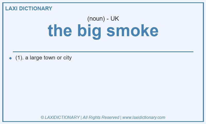 Definition the big smoke in British English