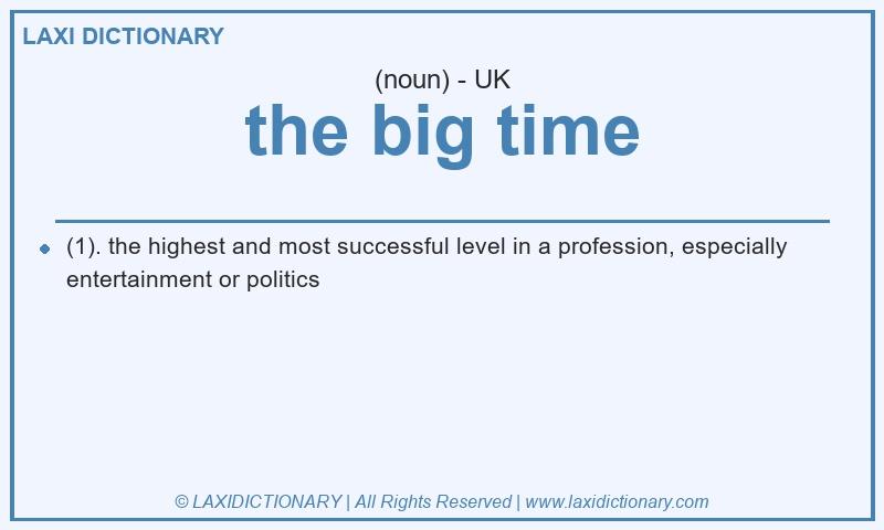 Definition the big time in British English