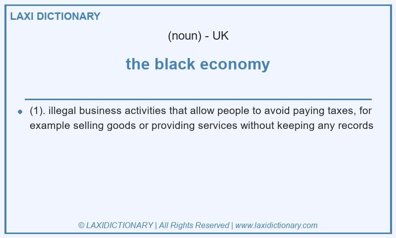 Definition the black economy in British English