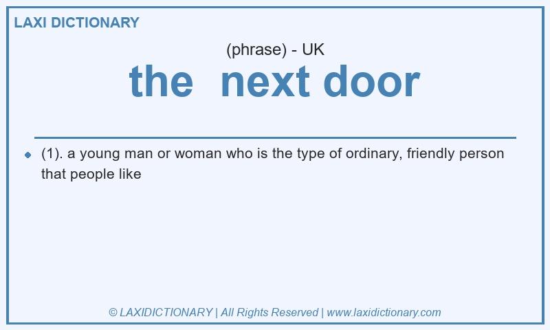 Definition the next door in British English