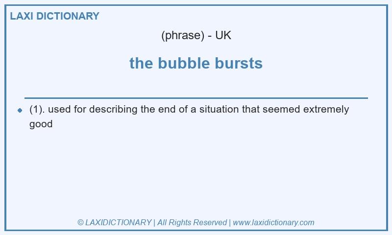 Definition the bubble bursts in British English