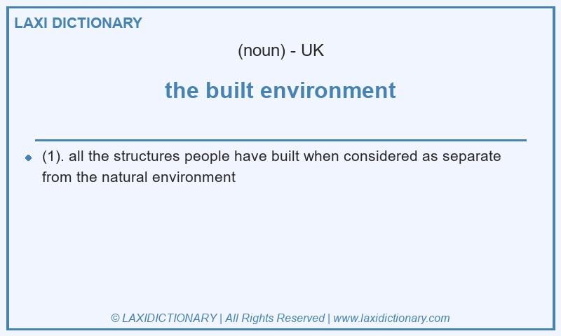 Definition the built environment in British English