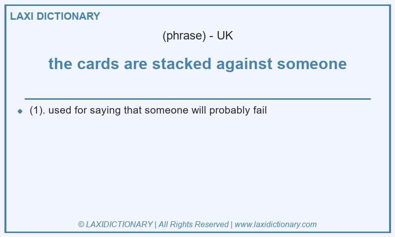 Definition the cards are stacked against someone in British English