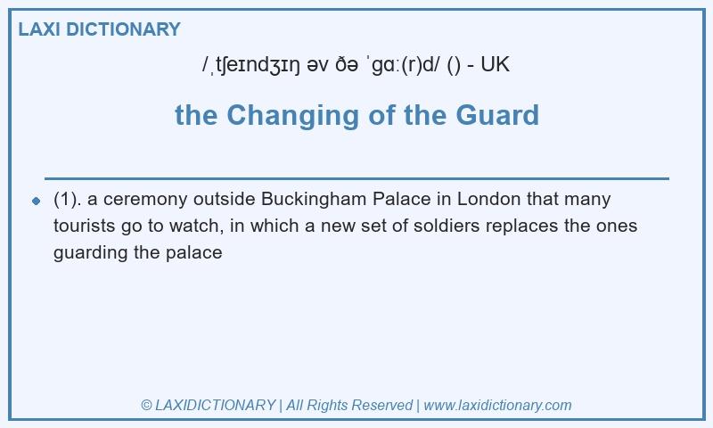 Definition the Changing of the Guard in British English