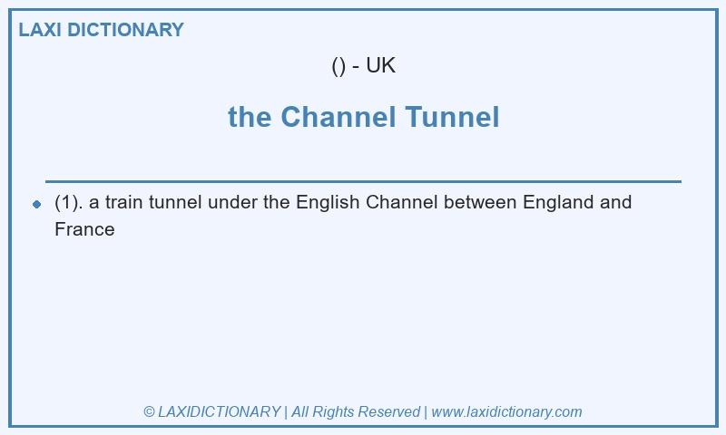 Definition the Channel Tunnel in British English