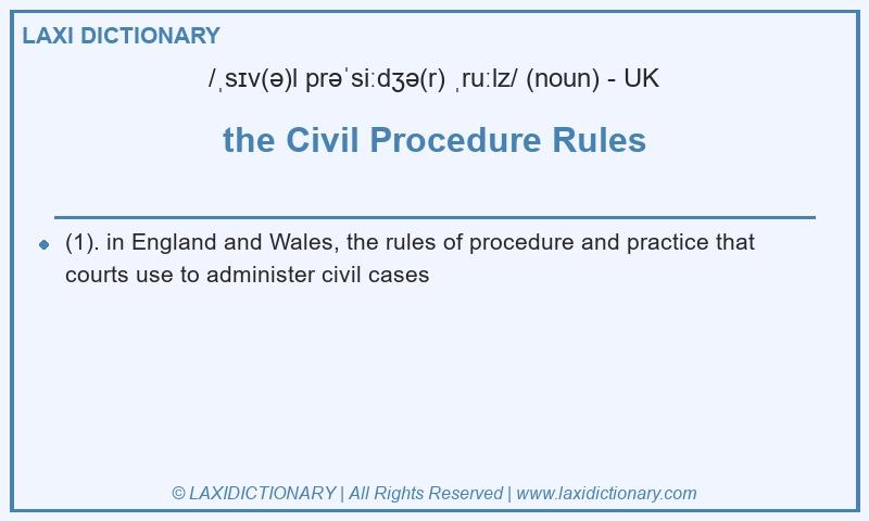 Definition the Civil Procedure Rules in British English