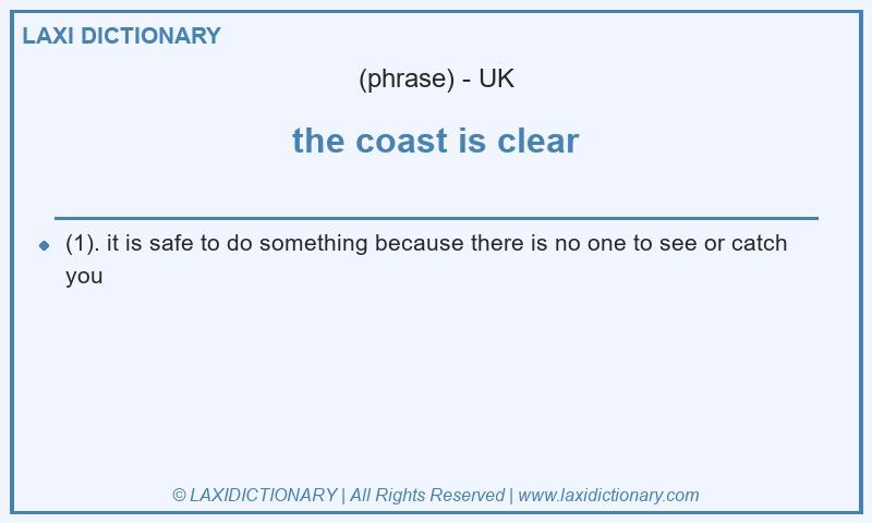 Definition the coast is clear in British English