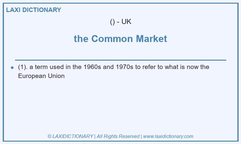 Definition the Common Market in British English