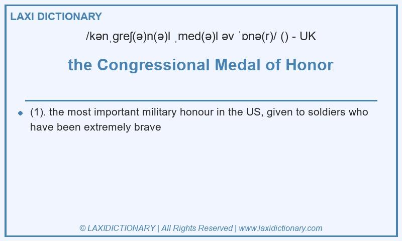 Definition the Congressional Medal of Honor in British English
