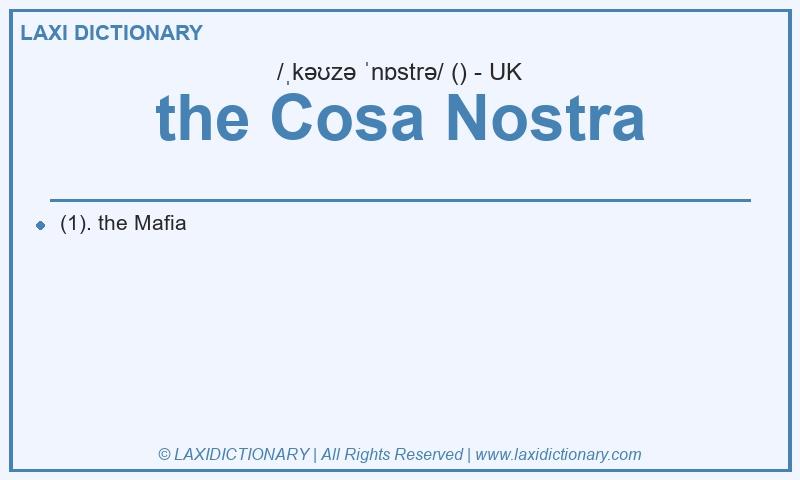 Definition the Cosa Nostra in British English