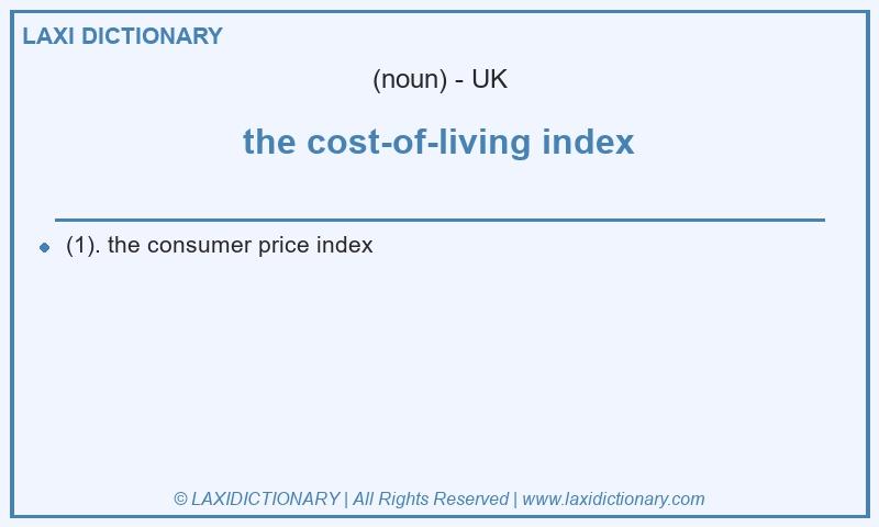 Definition the cost-of-living index in British English