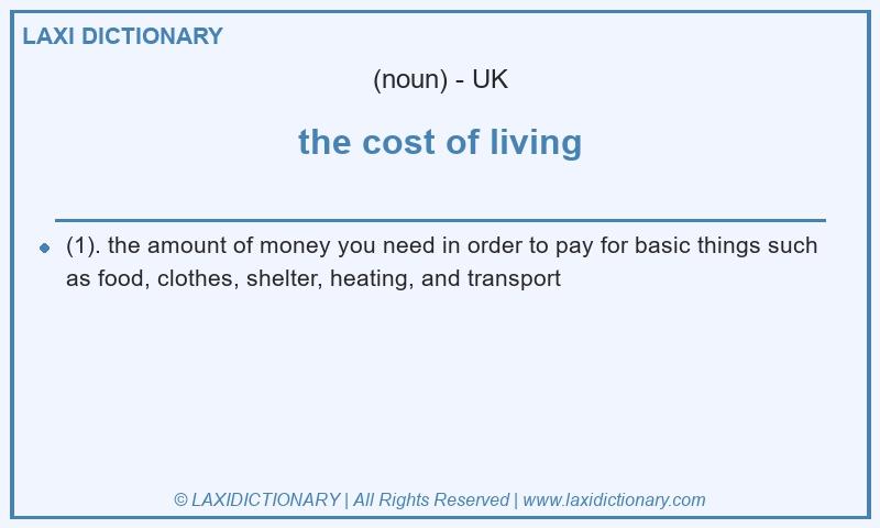 Definition the cost of living in British English