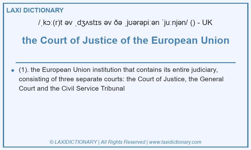 Definition the Court of Justice of the European Union in British English