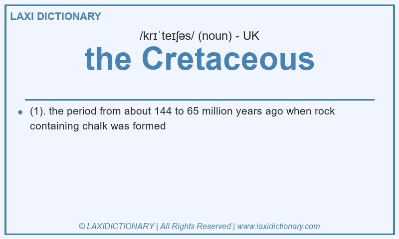 Definition the Cretaceous in British English