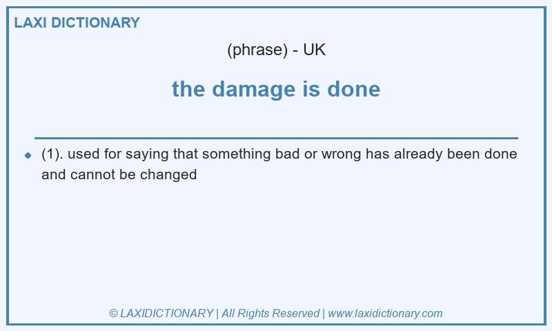 Definition the damage is done in British English
