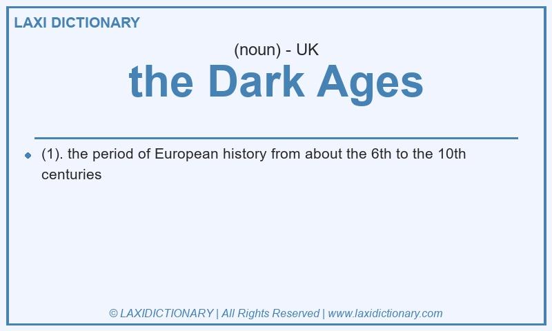 Definition the Dark Ages in British English