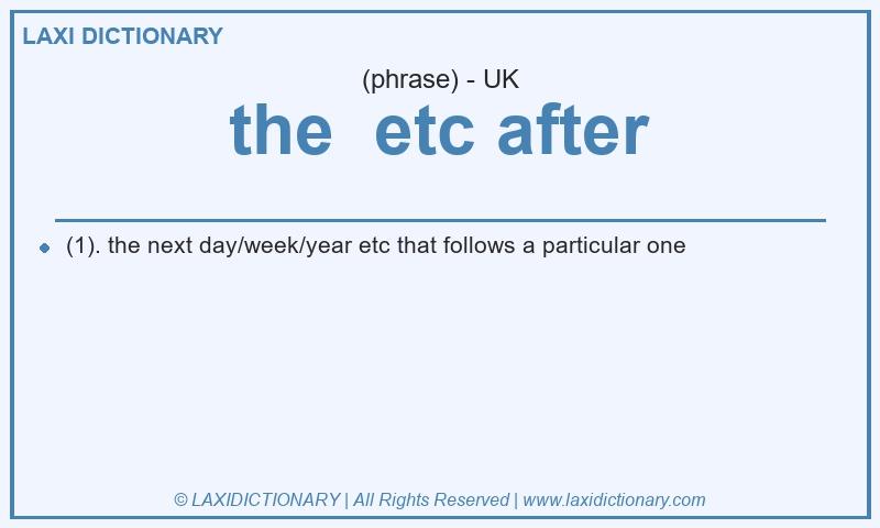 Definition the  etc after in British English